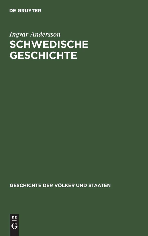 Schwedische Geschichte: Von Den Anfängen Bis Zur Gegenwart (Geschichte Der Völker Und Staaten)