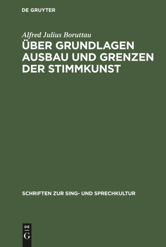 Über Grundlagen Ausbau und Grenzen der Stimmkunst: 2 (Schriften Zur Sing- Und Sprechkultur)