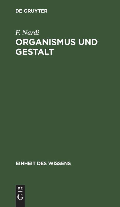 Organismus Und Gestalt: Von Den Formenden Kräften Des Lebendigen (Einheit Des Wissens)