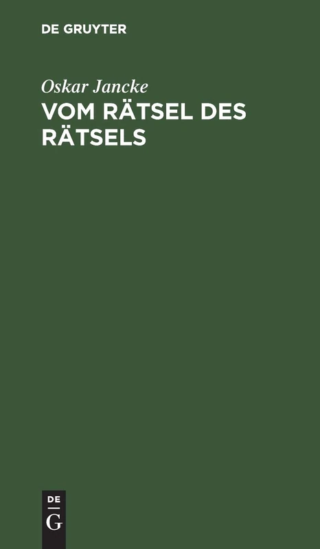 Vom Rätsel Des Rätsels: Eine Betrachtung Über Sinn Und Wert Des Rätsels