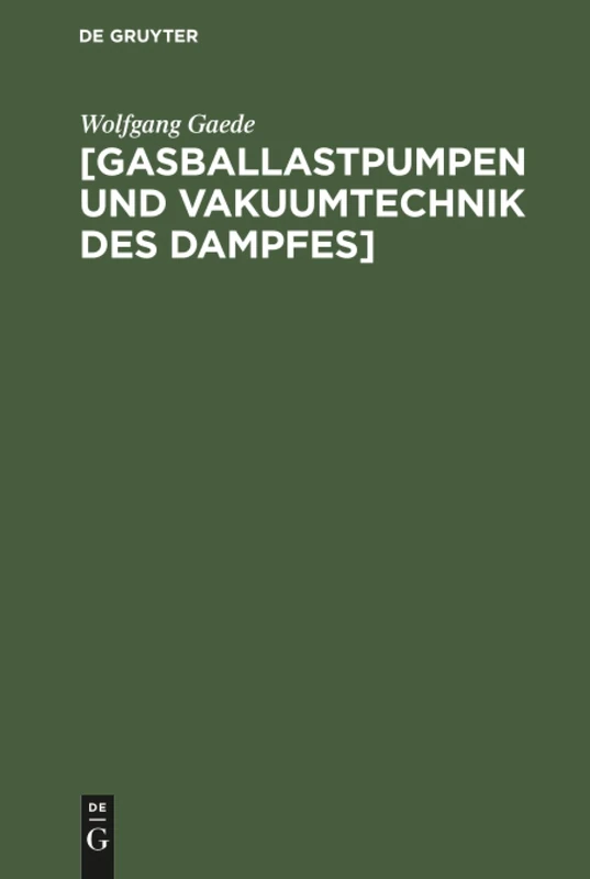[Gasballastpumpen und Vakuumtechnik des Dampfes]: Eine Schrift Aus Dem Nachlass
