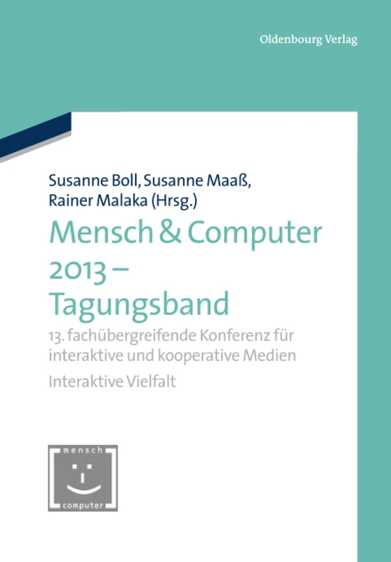 Mensch & Computer 2013 - Tagungsband: 13. Fachübergreifende Konferenz Für Interaktive Und Kooperative Medien (Mensch & Computer - Tagungsbände / Proceedings)