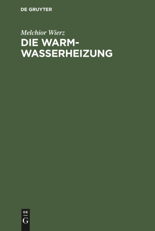 Die Warmwasserheizung: Anordnung Und Ausführung Mit Rohrnetzberechnung
