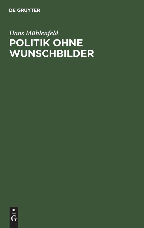 Politik Ohne Wunschbilder: Die Konservative Aufgabe Unserer Zeit