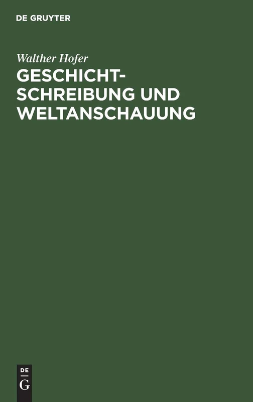 De Gruyter Oldenbourg - Geschichtschreibung Und Weltanschauung