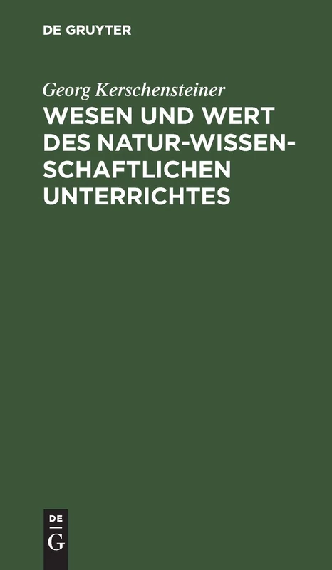 Wesen Und Wert Des Naturwissenschaftlichen Unterrichtes