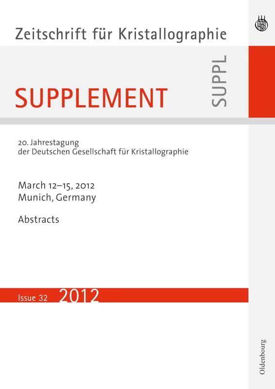 20. Jahrestagung der Deutschen Gesellschaft für Kristallographie; March 2012, Munich, Germany: 32 (Zeitschrift für Kristallographie / Supplemente, 32)