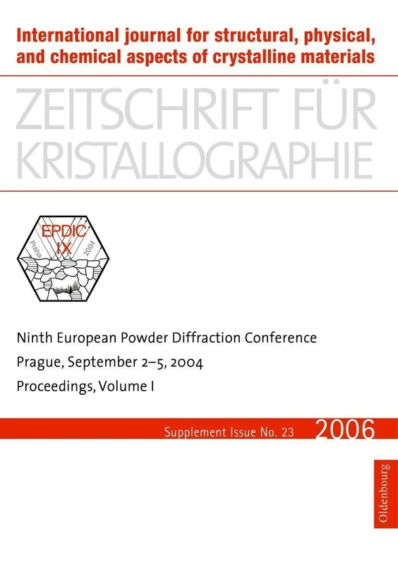 Ninth European Powder Diffraction Conference: Prague, September 2-5, 2004 (Zeitschrift für Kristallographie / Supplemente, 23)
