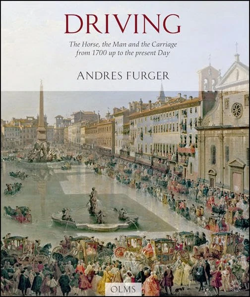 Driving: The Horse, the Man & the Carriage from 1700 Up to the present Day