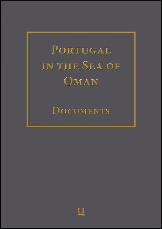 Portugal in the Sea of Oman: Religion and Politics Corpus 2: Biblioteca Nacional de Portugal Part 2: Transcriptions, English Translation, Arabic ... ... with Pedro Pinto and Helmut Siepmann.: 11-17