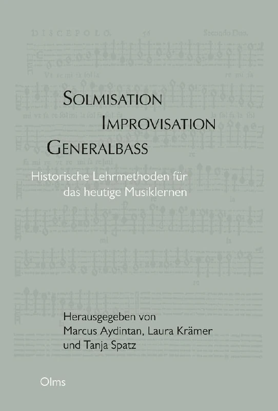 Solmisation, Improvisation, Generalbass: Historische Lehrmethoden für das heutige Lernen.