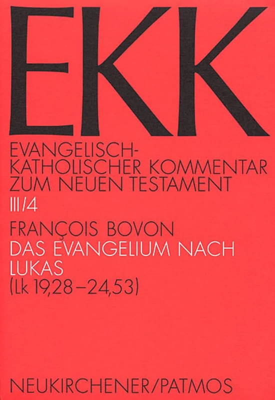 Das Evangelium Nach Lukas (Lk 19,28-24,53): III/4 (Evangelisch-Katholischer Kommentar Zum Neuen Testament)