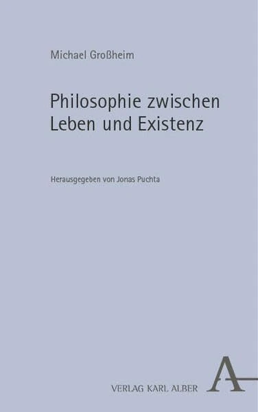 Philosophie zwischen Leben und Existenz
