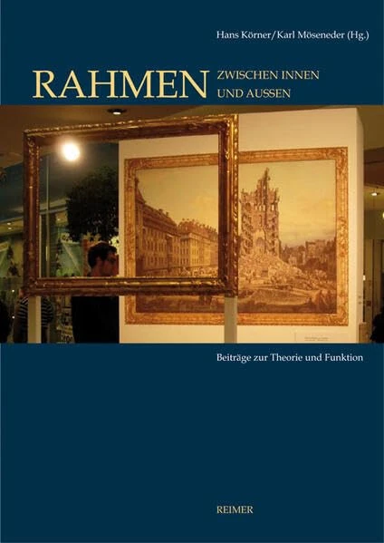 Rahmen - Zwischen Innen Und Aussen: Beitrage Zur Theorie Und Geschichte - Image 1