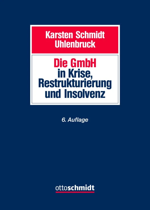 Die GmbH in Krise, Restrukturierung und Insolvenz: Gesellschaftsrecht, Insolvenzrecht, Steuerrecht, Arbeitsrecht, Bankrecht und Organisation bei Krisenvermeidung, Krisenbewältigung und Abwicklung - Image 1