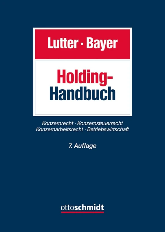 Holding-Handbuch: Konzernrecht, Konzernsteuerrecht, Konzernarbeitsrecht, Betriebswirtschaft