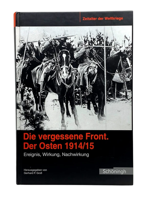 Die vergessene Front. Der Osten 1914/15: 1 (Zeitalter Der Weltkriege)