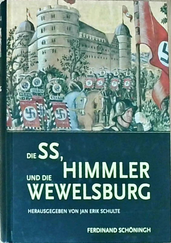 Die Ss, Himmler Und Die Wewelsburg: 7 (Schriftenreihe Des Kreismuseums Wewelsburg)