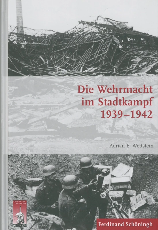 Die Wehrmacht Im Stadtkampf 1939 - 1942: 81 (Krieg in Der Geschichte)