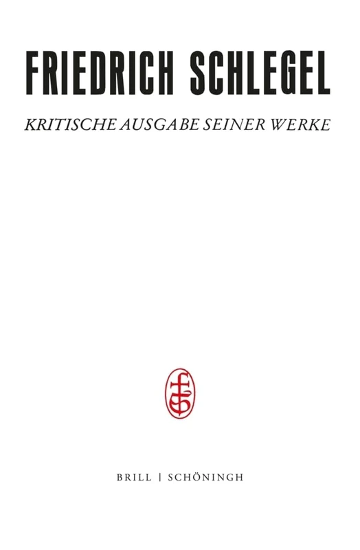 Friedrich Und Dorothea Schlegel: Die Anfänge in Wien (1808-1810). Herausgegeben Von Barbara Otto: 27 (Friedrich Schlegel - Kritische Ausgabe Seiner Werke)