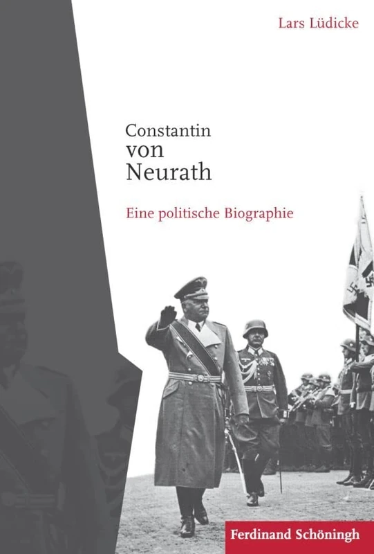 Constantin Von Neurath: Eine Politische Biographie