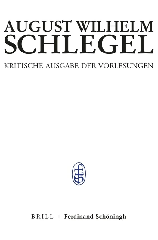 Bonner Vorlesungen II: Erster Teilband: Text: 6 (August Wilhelm Schlegel. Kritische Ausgabe Der Vorlesungen)