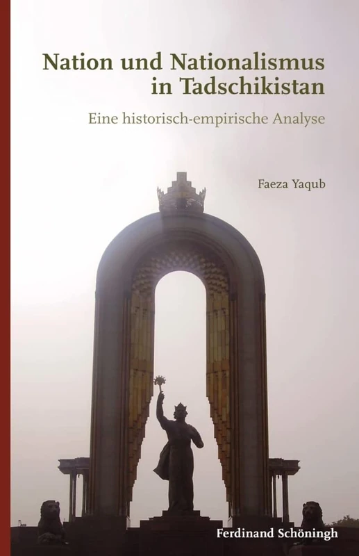 Nation und Nationalismus in Tadschikistan: Eine Historisch-Empirische Analyse