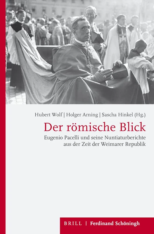 Der Römische Blick: Eugenio Pacelli Und Seine Nuntiaturberichte Aus Der Zeit Der Weimarer Republik - Image 1