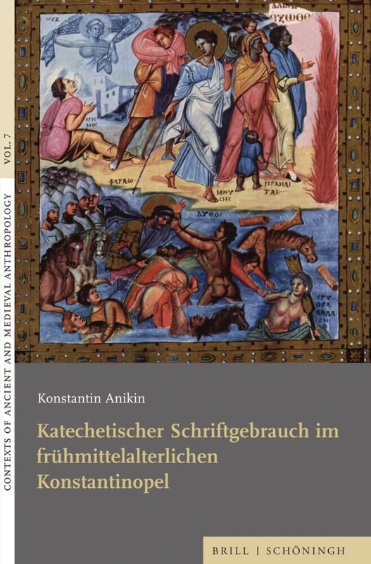 Katechetischer Schriftgebrauch Im Fruhmittelalterlichen Konstantinopel (Contexts of Ancient and Medieval Anthropology, 7)