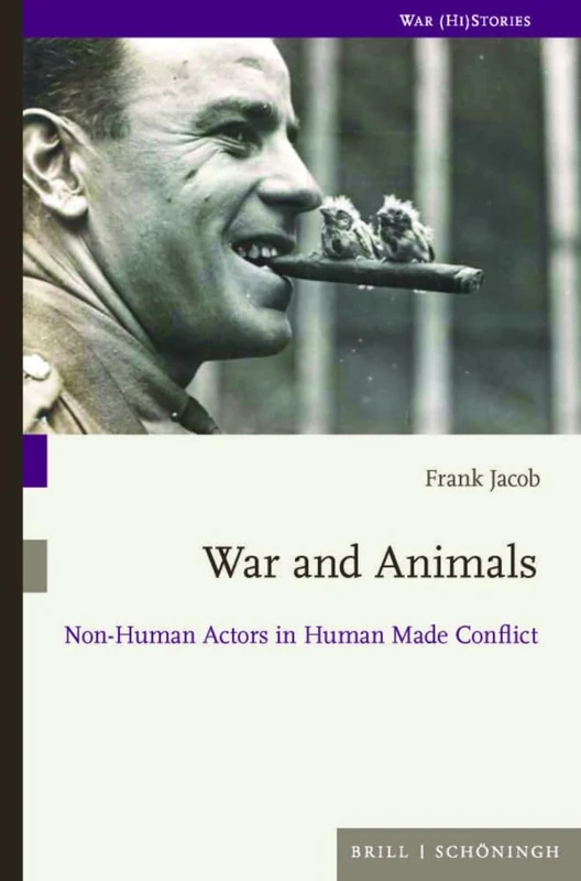 War and Animals: Non-Human Actors in Human Made Conflict