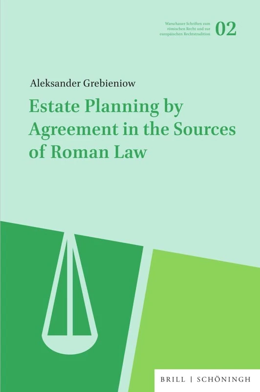 Estate Planning by Agreement in the Sources of Roman Law (Warschauer Schriften Zum Romischen Recht Und Zur Europaischen Rechtstradition, 2) - Image 1