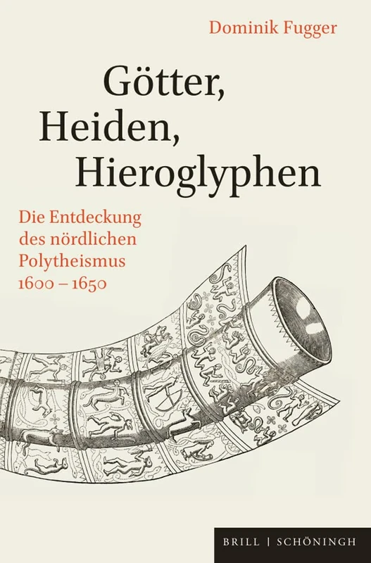 Gotter, Heiden, Hieroglyphen: Die Entdeckung Des Nordlichen Polytheismus 1600-1650 - Image 1