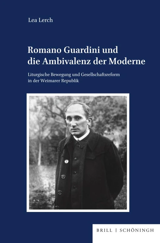 Romano Guardini Und Die Ambivalenz Der Moderne: Liturgische Bewegung Und Gesellschaftsreform in Der Weimarer Republik: 143 (Veroffentlichungen der ... Zeitgeschichte, Reihe B: Forschungen, 143) - Image 1