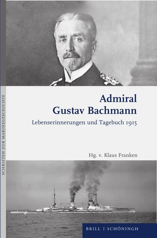 Admiral Gustav Bachmann: Lebenserinnerungen Und Tagebuch 1915: 3 (Schriften Zur Marinegeschichte, 3) - Image 1