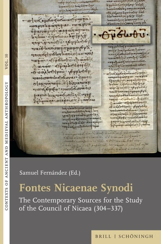 Fontes Nicaenae Synodi: The Contemporary Sources for the Study of the Council of Nicaea (304-337)