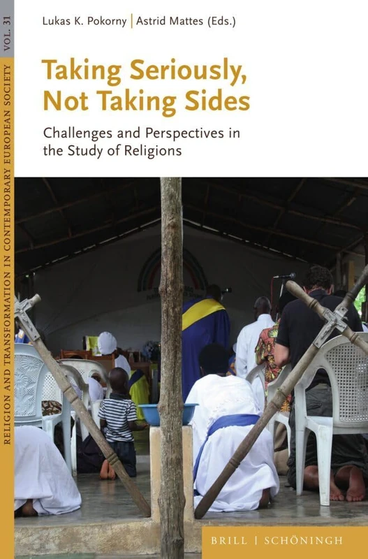 Taking Seriously, Not Taking Sides: Challenges and Perspectives in the Study of Religions