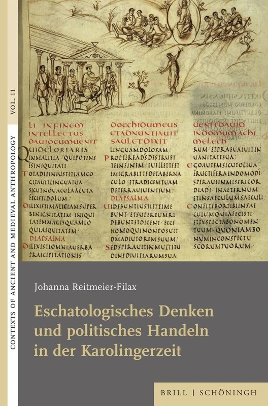 Eschatologisches Denken Und Politisches Handeln in Der Karolingerzeit: 11 (Contexts of Ancient and Medieval Anthropology, 11)