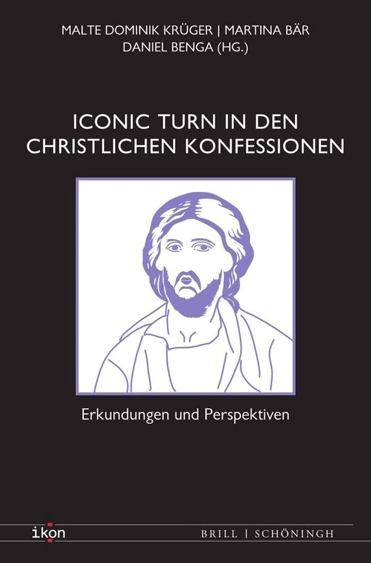 Iconic Turn in Den Christlichen Konfessionen: Erkundungen Und Perspektiven