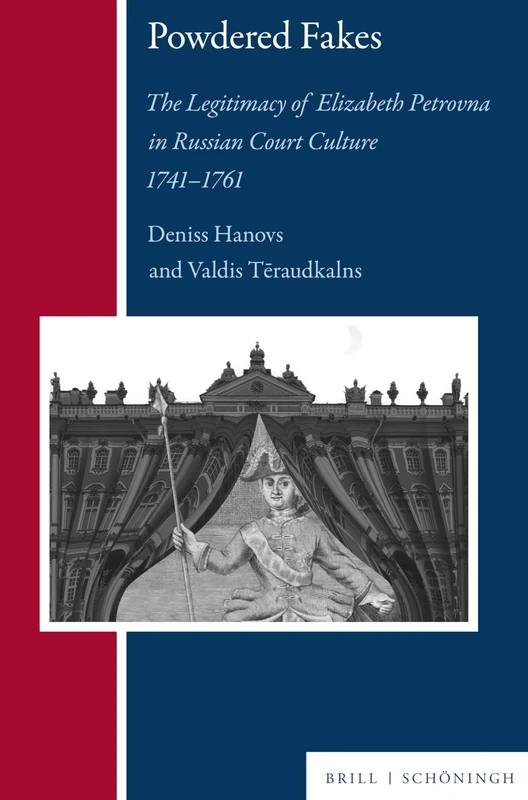 Powdered Fakes: The Legitimacy of Elizabeth Petrovna in Russian Court Culture 1741-1761 (Russian History and Culture, 26) - Image 1