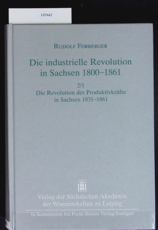Die Industrielle Revolution in Sachsen 1800-1801. Band 2. Erster Halbband: Die Revolution Der Produktivkrafte in Sachsen 1831-1861: 18,2; 1. H (Quellen Und Forschungen Zur Sachsischen Geschichte)