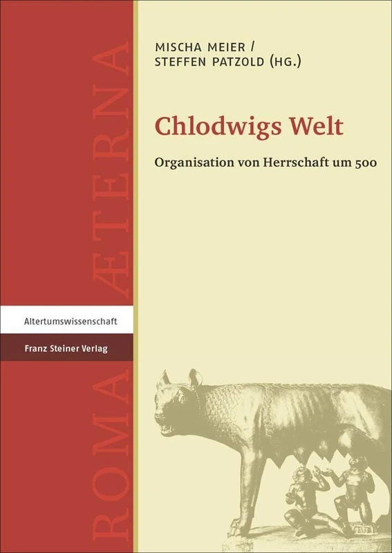 Chlodwigs Welt: Organisation Von Herrschaft Um 500 (Roma Aeterna, 3)