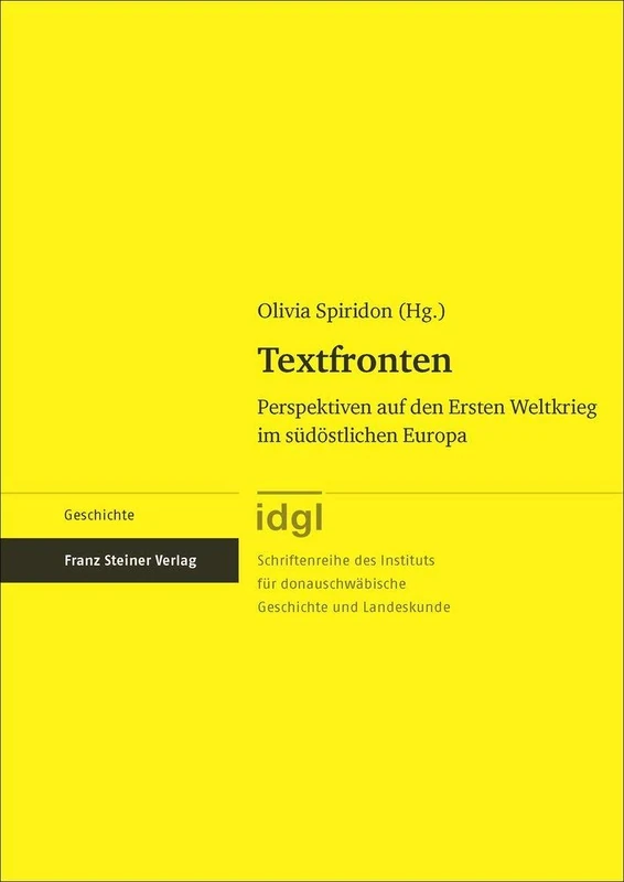 Textfronten: Perspektiven Auf Den Ersten Weltkrieg Im Sudostlichen Europa: 21 (Schriftenreihe Des Instituts Fur Donauschwabische Geschichte) - Image 1