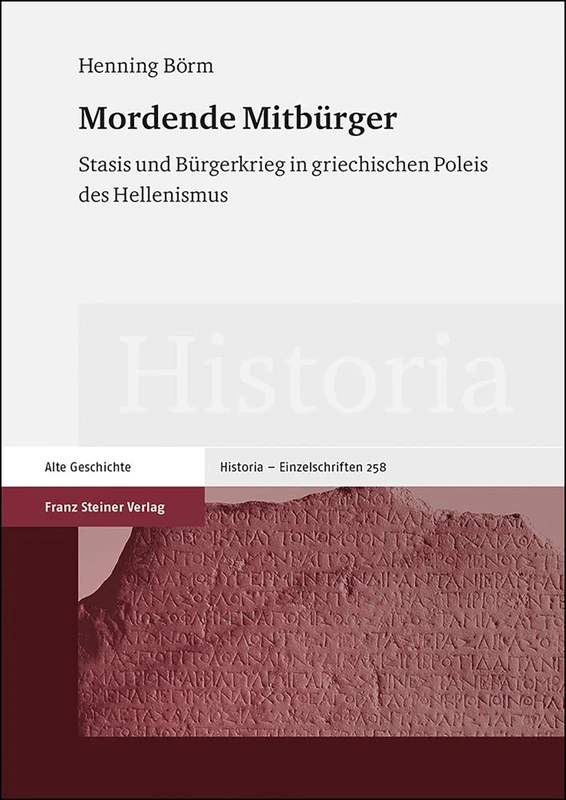 Mordende Mitburger: Stasis Und Burgerkrieg in Griechischen Poleis Des Hellenismus: 258 (Historia - Einzelschriften) - Image 1