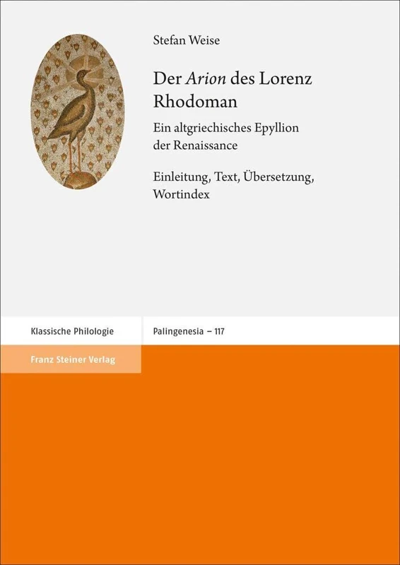 Der 'Arion' Des Lorenz Rhodoman: Ein Altgriechisches Epyllion Der Renaissance. Einleitung, Text, Ubersetzung, Wortindex: 117 (Palingenesia) - Image 1