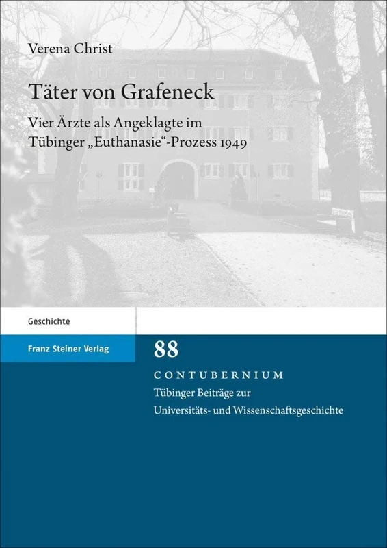 Tater Von Grafeneck: Vier Arzte ALS Angeklagte Im Tubinger 'Euthanasie'-Prozess 1949: 88 (Contubernium)