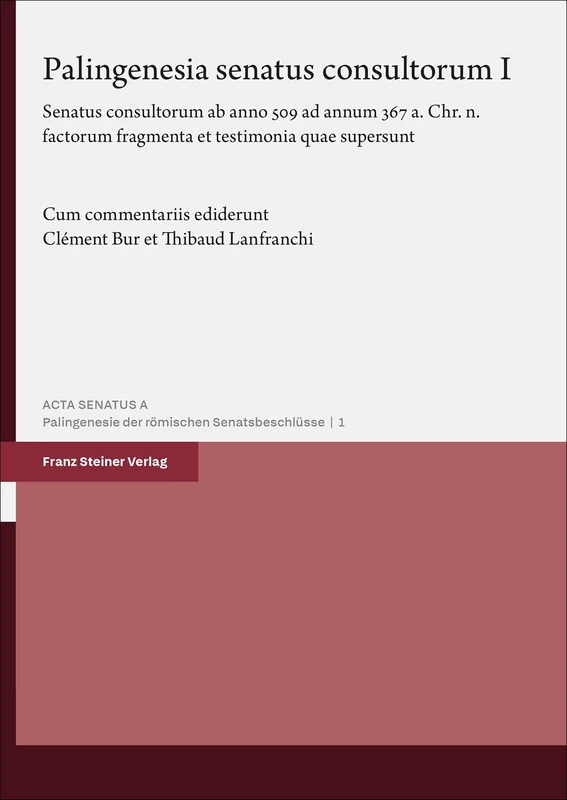 Palingenesia senatus consultorum. Vol. 1: Senatus consultorum ab anno 509 ad annum 367 a. Chr. n. factorum fragmenta et testimonia quae supersunt - Image 1