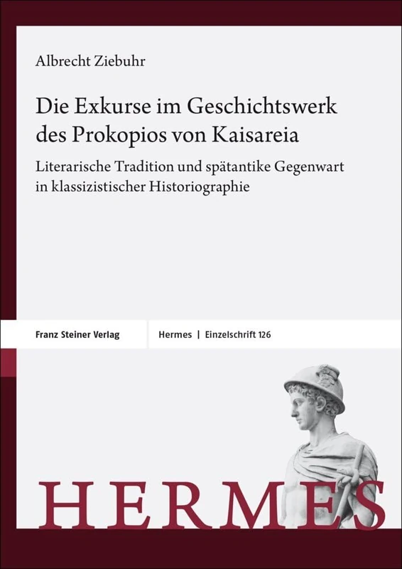 Die Exkurse Im Geschichtswerk Des Prokopios Von Kaisareia: Literarische Tradition Und Spatantike Gegenwart in Klassizistischer Historiographie (Hermes - Einzelschriften, 126) - Image 1