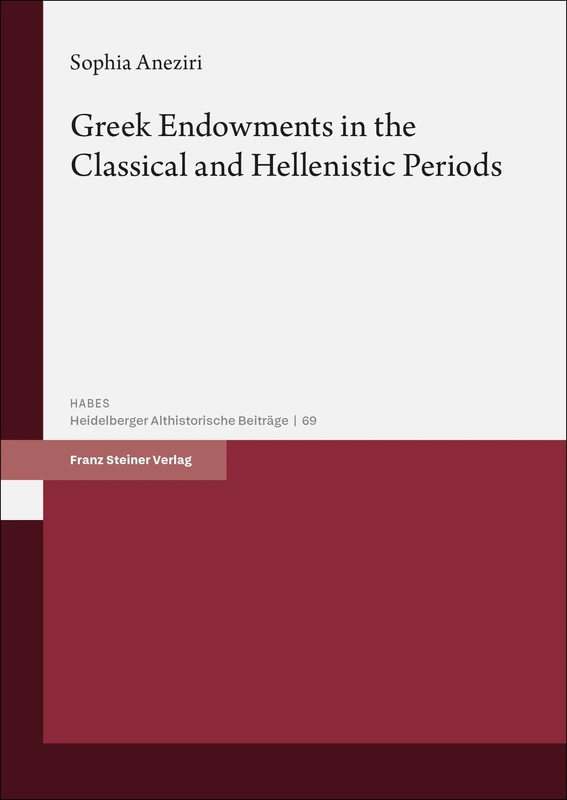 Greek Endowments in the Classical and Hellenistic Periods (Heidelberger Althistorische Beitrage Und Epigraphische Studien, 69) - Image 1
