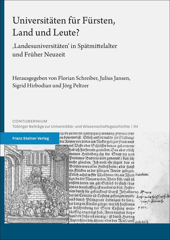 Universitaten Fur Fursten, Land Und Leute?: Landesuniversitaten in Spatmittelalter Und Fruher Neuzeit (Contubernium, 94)