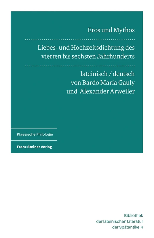 Eros Und Mythos: Liebes- Und Hochzeitsdichtung Des Vierten Bis Sechsten Jahrhunderts. Lateinisch Und Deutsch - Image 1